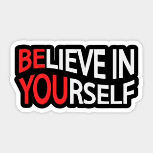 Believe in yourself Be you Sticker